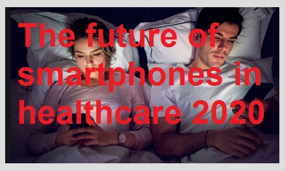 The future of smartphones in healthcare 2020